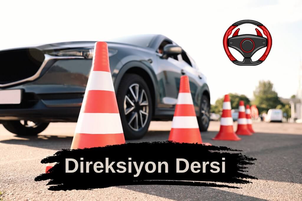Direksiyon Dersi Alırken Nelere Dikkat Edilmelisiniz?