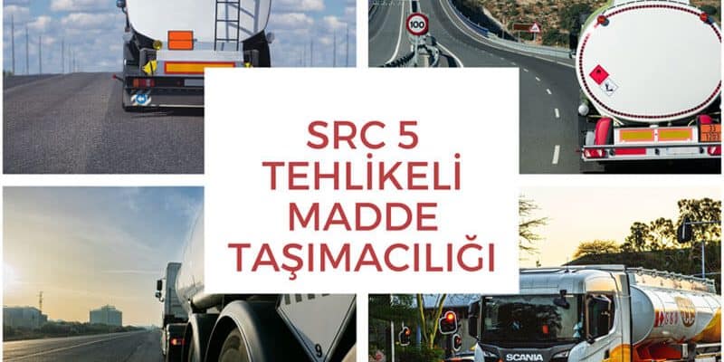 SRC 5 TEHLİKELİ MADDE TAŞIMACILIĞI
