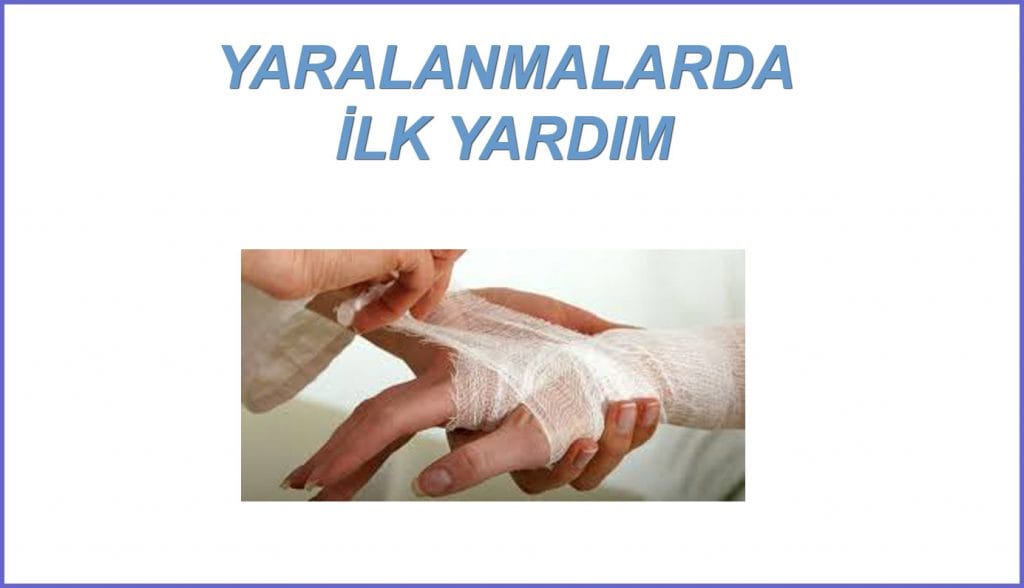 YARALANMALARDA İLK YARDIM